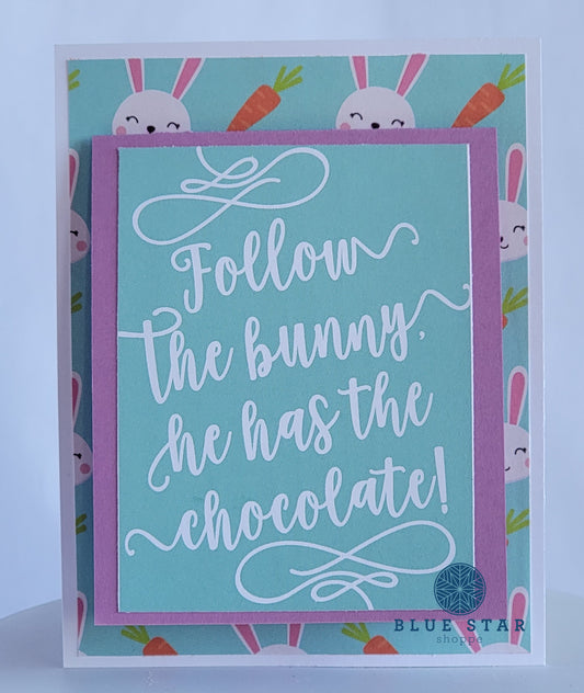Follow the Bunny, he has the chocolate!