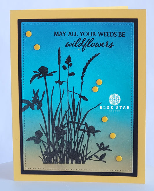 May All Your Weeds be Wildflowers